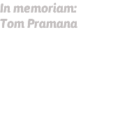 In memoriam: Tom Pramana Op zondag 12 februari, vroeg in de ochtend, is onze zeer geliefde en gewaardeerde oud-collega Tom Pramana overleden, omringd door zijn familie. Tom was als tandarts MFP ruim veertig jaar werkzaam binnen de bijzondere tandheelkunde en hiermee één van de grondleggers van de huidige afdeling MFP van SBT.